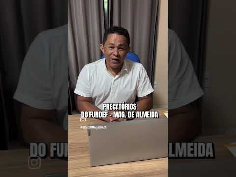 PRECATÓRIOS DO FUNDEF - MAGALHÃES DE ALMEIDA-MA 😍 SEMECTI