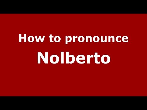 How to pronounce Nolberto (Spanish/Argentina) - PronounceNames.com