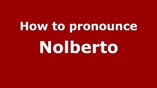 How to pronounce Nolberto