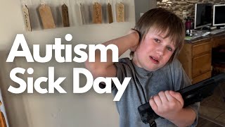 Severe Autism Sick Day!