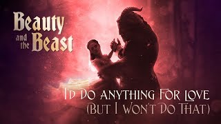 I&#39;d Do Anything For Love - Beauty and the Beast (Extended Music Video)