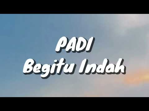 PADI - Begitu Indah (Lirik)