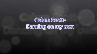 Calum Scott - Dancing On My Own - Lyrics