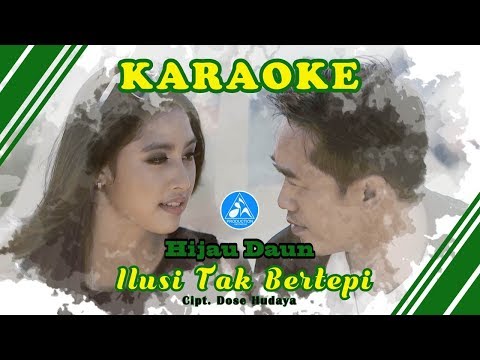 Hijau Daun - Ilusi Tak Bertepi [Official Video Karaoke]