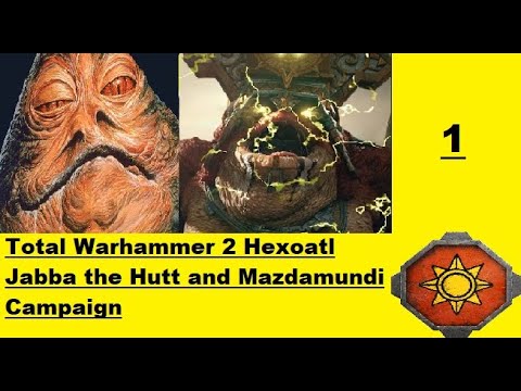 Total Warhammer 2 Hexoatl Mazdamundi Campaign #2 Jabba the Hutt's Big Enemies