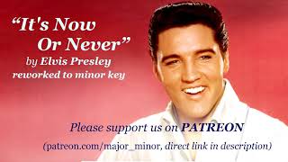 “It&#39;s Now Or Never” by Elvis Presley in minor key