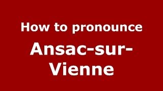 How to pronounce Ansac-Sur-Vienne
