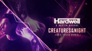 Hardwell &amp; Austin Mahone - Creatures Of The Night (Luca Testa Remix)