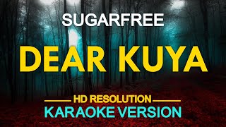 DEAR KUYA - Sugarfree (KARAOKE Version)