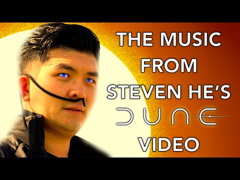 The music in Steven He's "Dune" Video
