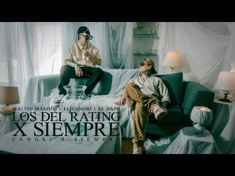 MALITO MALOZO - LOS DEL RATING X SIEMPRE FEAT CANGRI & DASH (VIDEO OFICIAL)