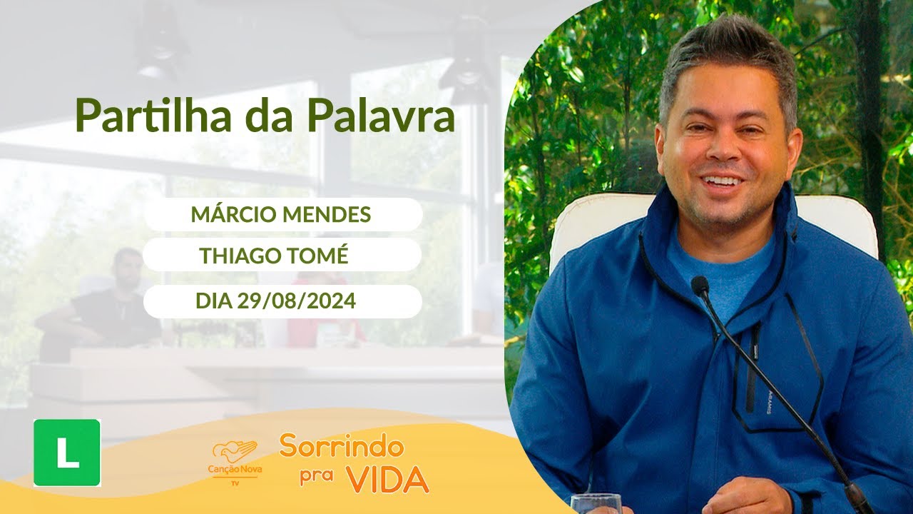 Sorrindo pra Vida - 29/08/2024 - Partilha da Palavra com Márcio Mendes