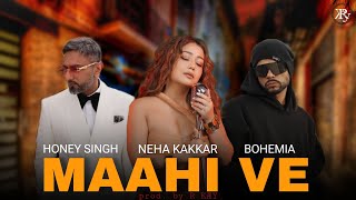 Maahi Ve (RAPMIX) | Yo Yo Honey Singh X BOHEMIA | Neha Kakkar | prod. by R KÆY