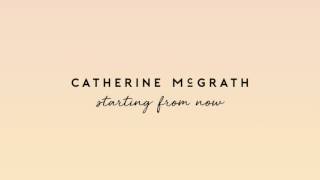 Catherine McGrath - Starting From Now | Official Audio