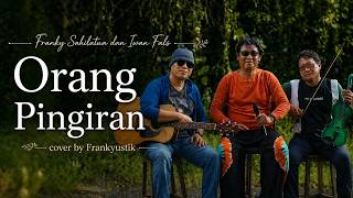 Download lagu Orang Pinggiran - Franky Sahilatua & Iwan Fals || Cover by Frankyustik (Outdoor Session) mp3