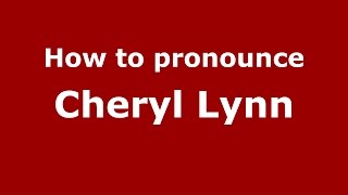 How to pronounce Cheryl Lynn