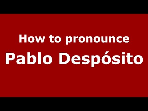 How to pronounce Pablo Despósito (Spanish/Argentina) - PronounceNames.com