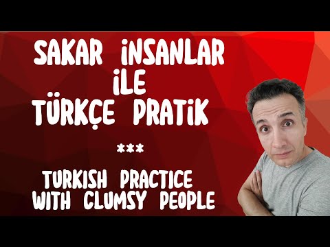 Turkish Practice with Clumsy People - Sakar İnsanlarla Türkçe Pratik