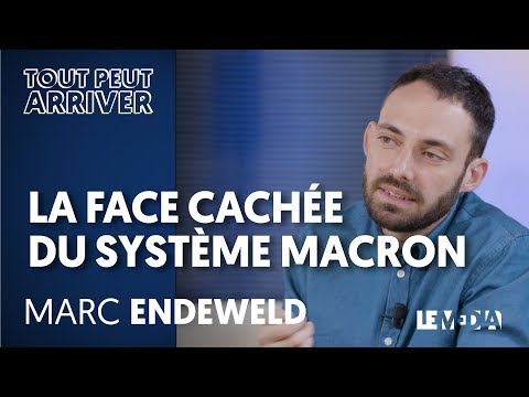 LA FACE CACHÉE DU SYSTÈME MACRON - MARC ENDEWELD