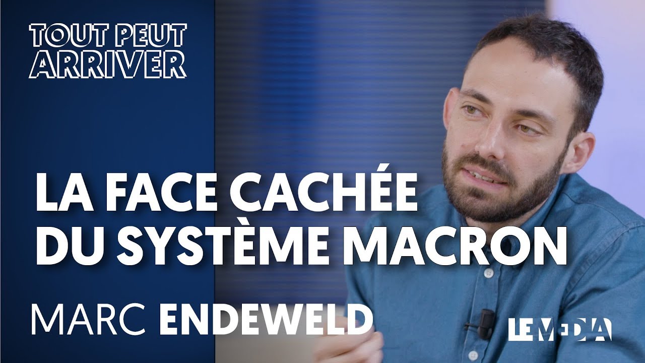 LA FACE CACHÉE DU SYSTÈME MACRON - MARC ENDEWELD