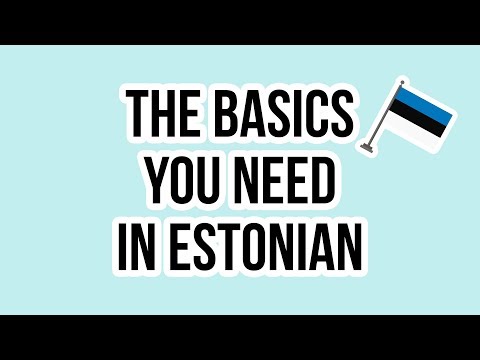 Learn Estonian - THE BASICS YOU NEED IN ESTONIAN