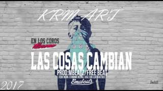KRM-ART // Las Cosas Cambian // 2017 (Prod:MBEATZ)