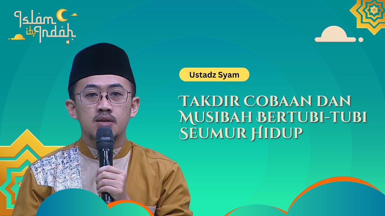 Takdir Cobaan dan Musibah Bertubi-tubi Seumur Hidup - Ceramah Ust. Syam