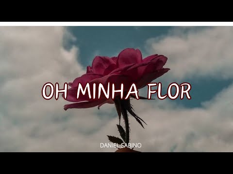 OH MINHA FLOR - CCB Avulso | Daniel Sabino