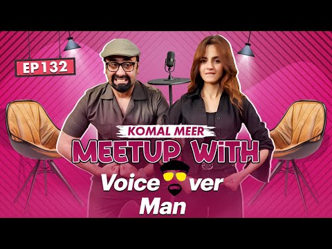 Komal Meer | Voice Over Man | Episode 132 | New Season | Showcase Tv