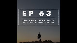 The SHTF Lone Wolf - Ep 63