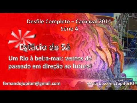 Desfile Completo Carnaval 2014 - Estácio de Sá