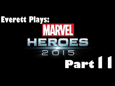 Everett Plays: Marvel Heroes 2015 part 11