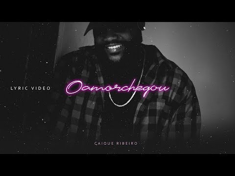 Caíque Ribeiro - O Amor Chegou (Lyric Video)