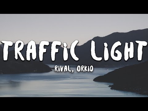 Rival, ORKID - Traffic Light (Lyrics)