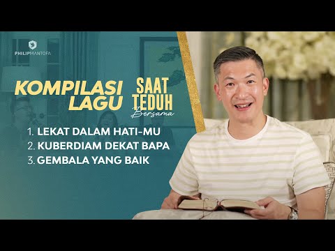 Kompilasi Lagu Saat Teduh Bersama - Episode 56 (Official Philip Mantofa)