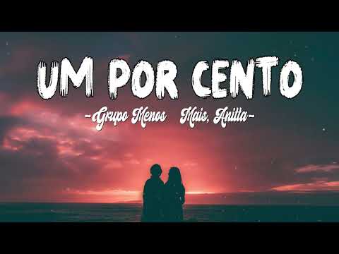 Grupo Menos é Mais, Anitta ~ Um Por Cento (Letra / Lyrics)