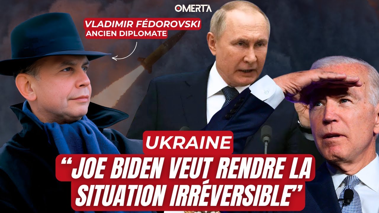 VLADIMIR FÉDOROVSKI, UKRAINE : "JOE BIDEN VEUT RENDRE LA SITUATION IRRÉVERSIBLE"