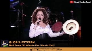 Gloria Estefan - No Llores (90 Millas En Vivo | Madrid 2007)