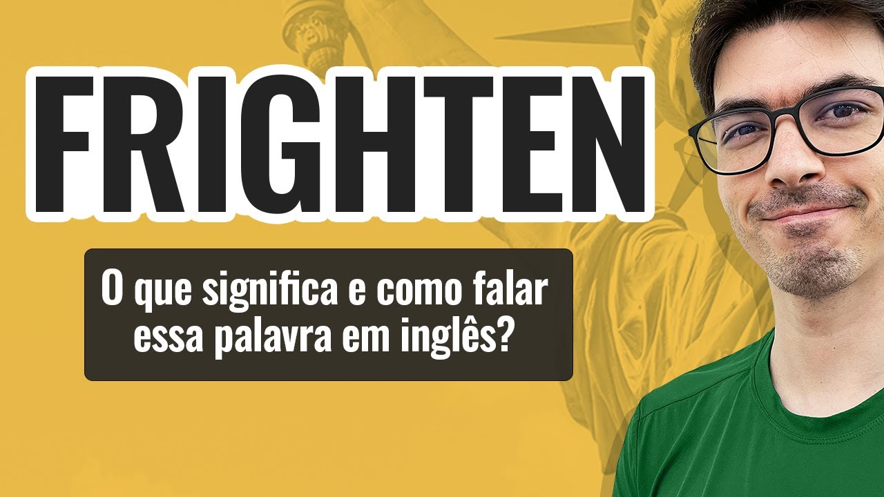 FRIGHTEN | O que significa e como falar essa palavra em inglês?