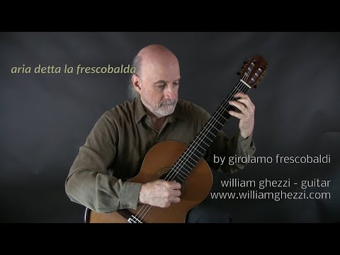 Aria detta la Frescobalda by Frescobaldi - @WilliamGhezzi  - Guitar