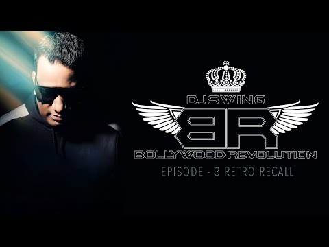 DJ SWING BOLLYWOOD REVOLUTION - EPISODE 3 (RETRO RECALL)