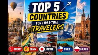Top 5 Countries for First-Time Travelers (Turkey, Spain, Japan, Chile, Poland)