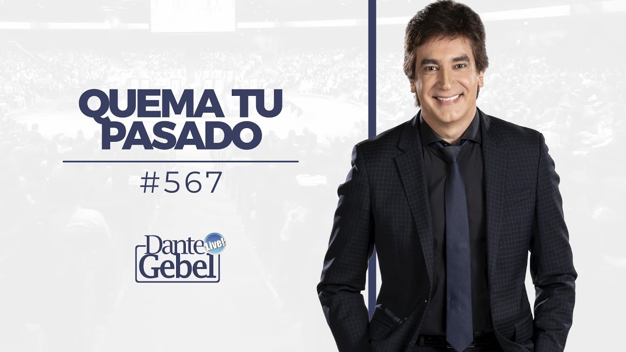 Dante Gebel #567 | Quema tu pasado