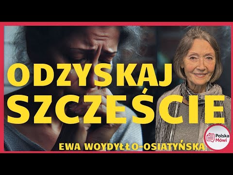 Jak Odnaleźć Szczęście w Trudnych Chwilach? Odbudowa Szczęścia - Ewa Woydyłło-Osiatyńska
