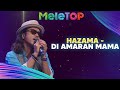 Hazama - Amaran Mama | MeleTOP | Zizan & Hawa