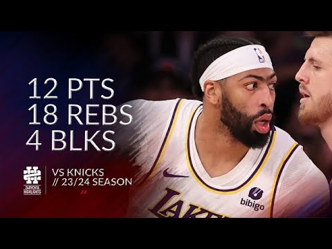Anthony Davis 12 pts 18 rebs 4 blks vs Knicks 23/24 season