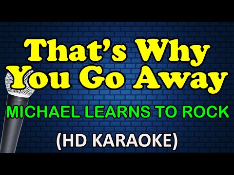 THAT'S WHY YOU GO AWAY - Michael Learns To Rock (HD Karaoke)