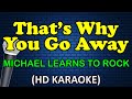 THAT'S WHY YOU GO AWAY - Michael Learns To Rock (HD Karaoke)