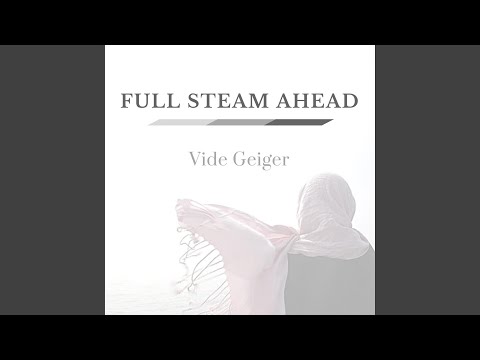Full Steam Ahead - Vide Geiger