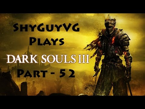 ShyGuyVG Plays Dark Souls III pt52